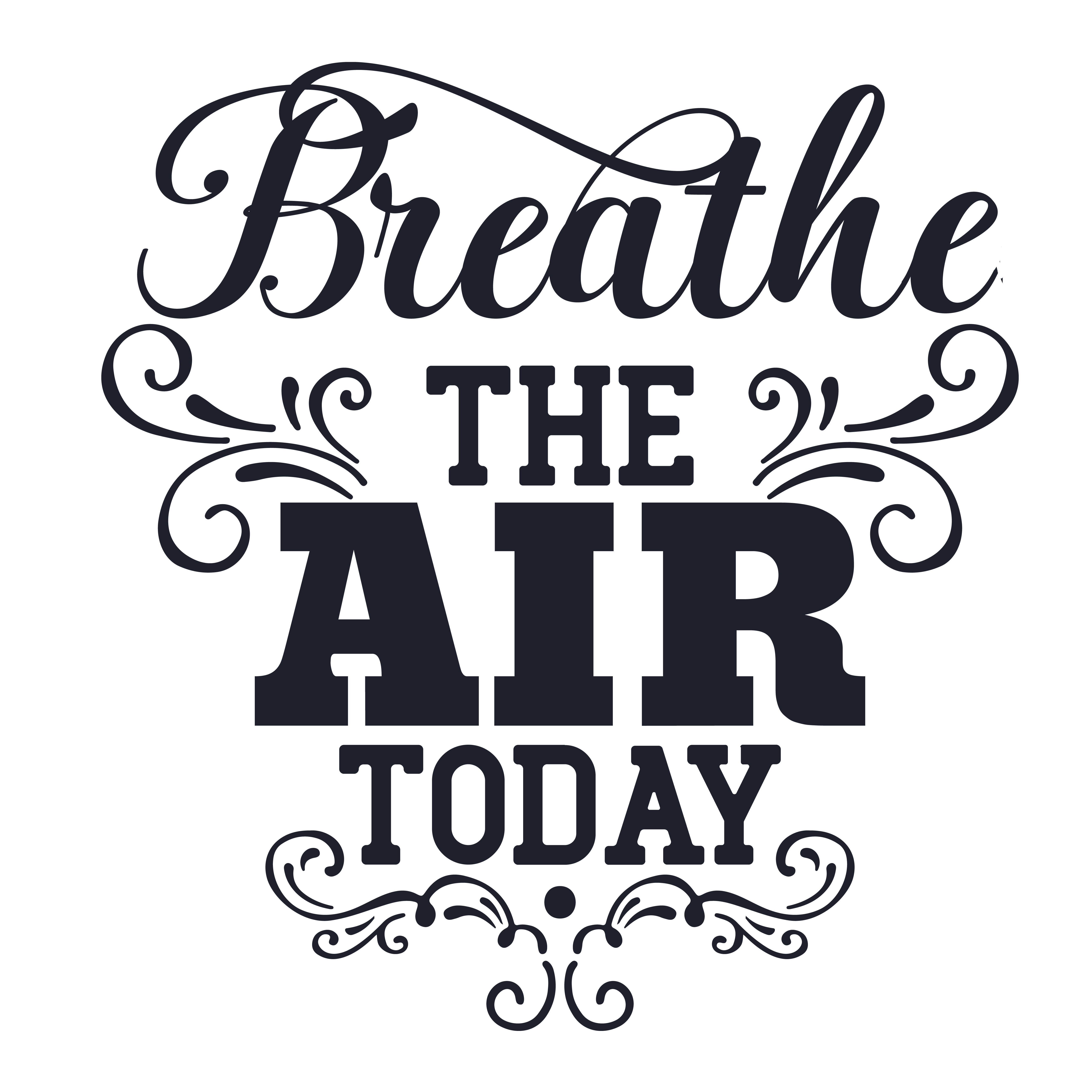 Breathe the air today
